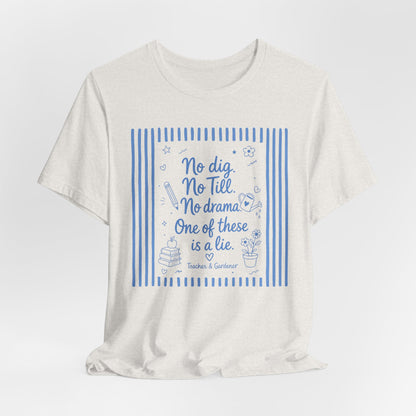 No dig, No Till, No drama - Blue Stripe Gardening Shirt