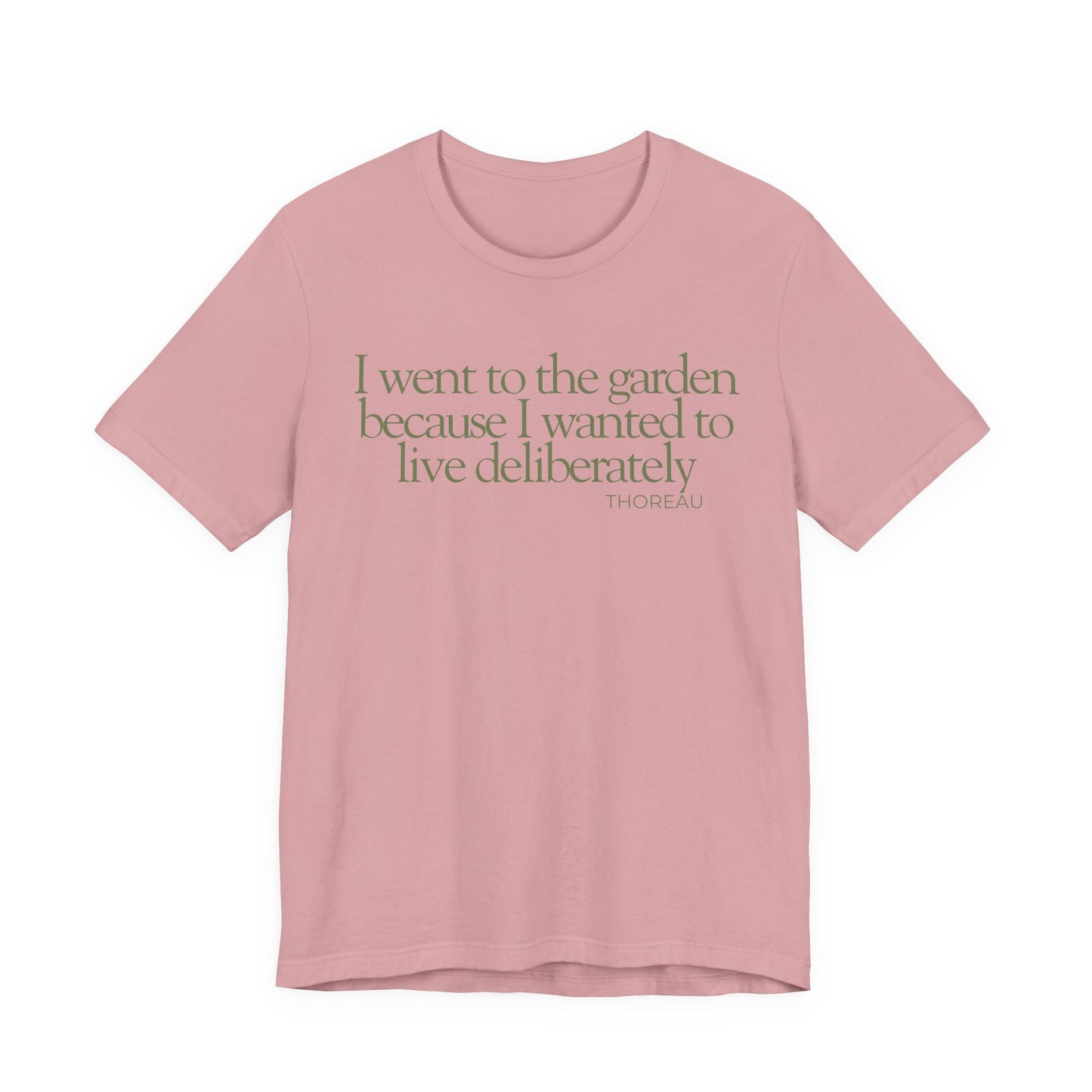 I went to the garden because I wanted to live deliberately T-Shirt - Philosopher Garden Quote - Mindful Living Farming