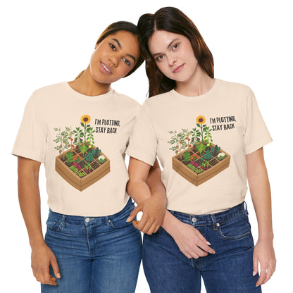 I’m Plotting, Stay Back Gardening Tee