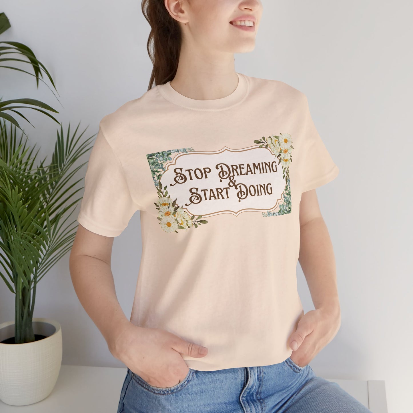 Stop Dreaming Start Doing Floral Motivational Tee