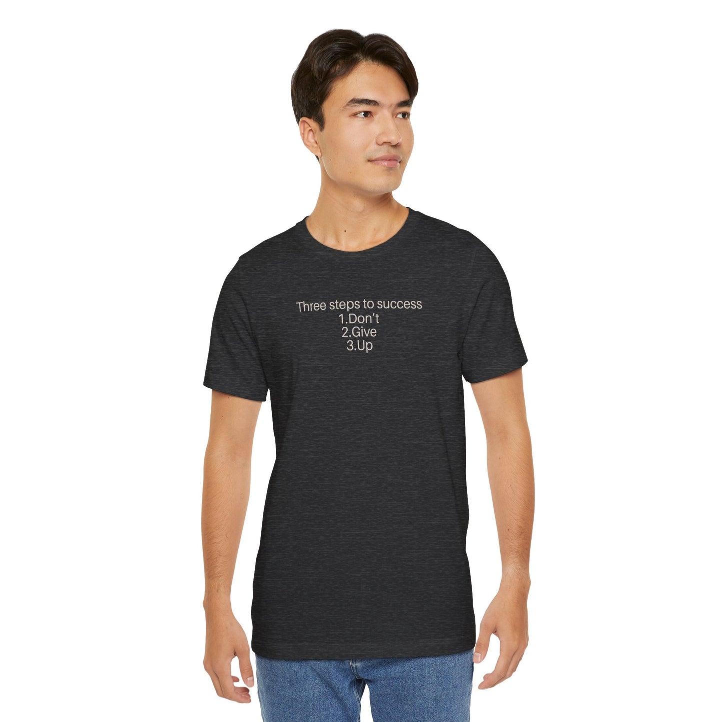 Three steps to success: 1. Don’t 2. Give 3. Up - Motivational Tee