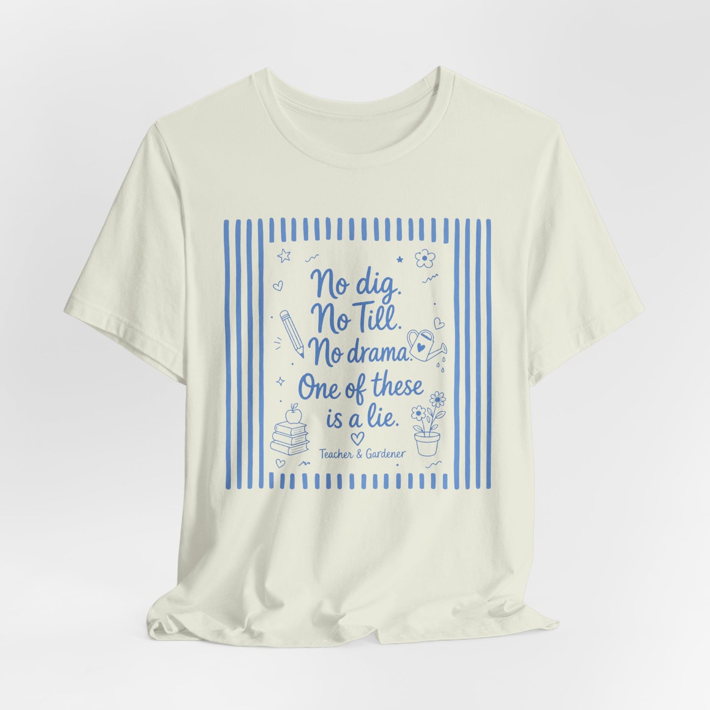 No dig, No Till, No drama - Blue Stripe Gardening Shirt