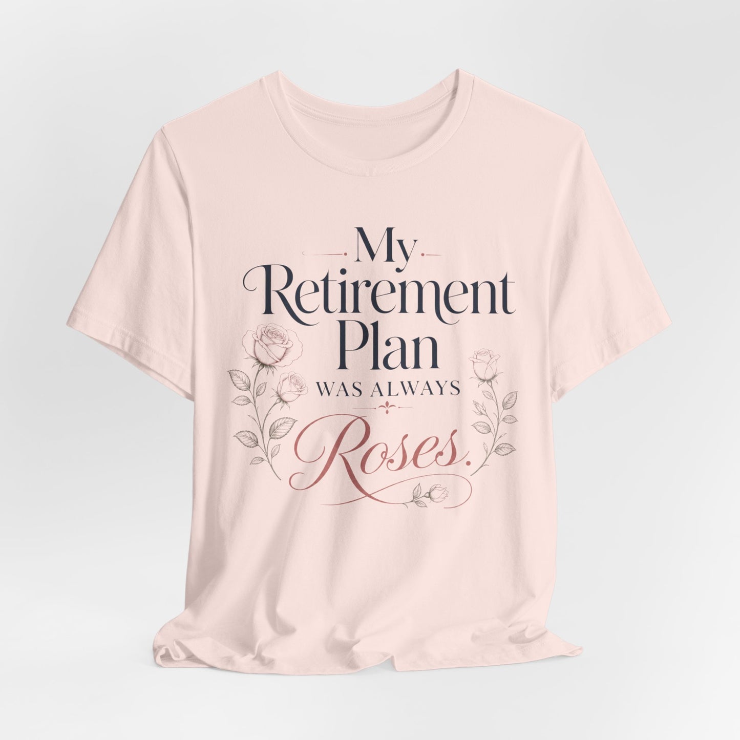 My Retirement Plan Was Always Roses