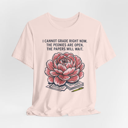 I Cannot Grade Right Now Peonies Are Open