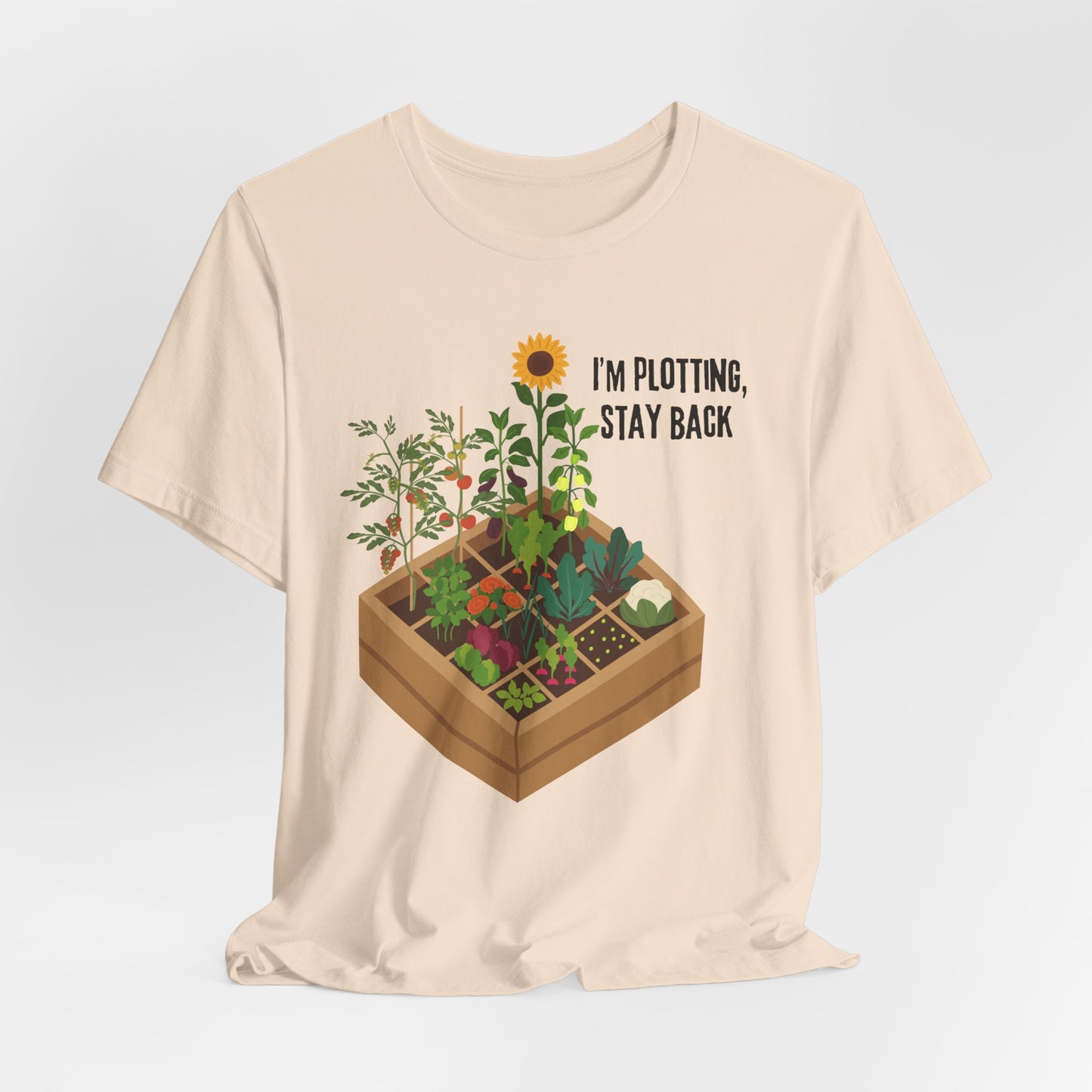 I’m Plotting, Stay Back Gardening Tee