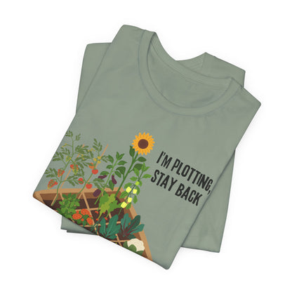 I’m Plotting, Stay Back Gardening Tee