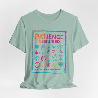Patience Required Tee — Propagation  T-Shirt (Rooting Hormone Optional)