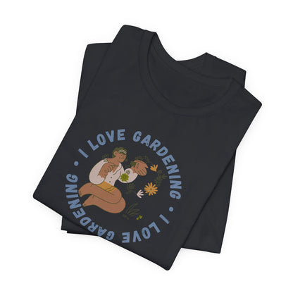 I Love Gardening Tee – Cozy Garden Lover Graphic Shirt