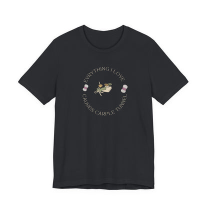 Everything I Love Causes Carpal Tunnel | Funny Crafting Tee for Makers