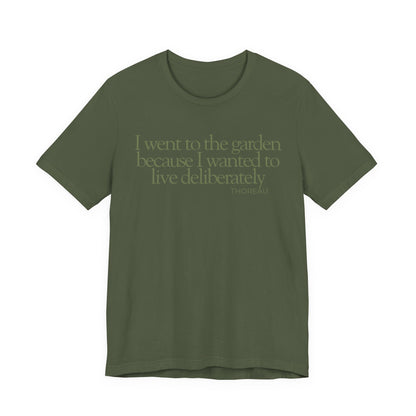 I went to the garden because I wanted to live deliberately T-Shirt - Philosopher Garden Quote - Mindful Living Farming