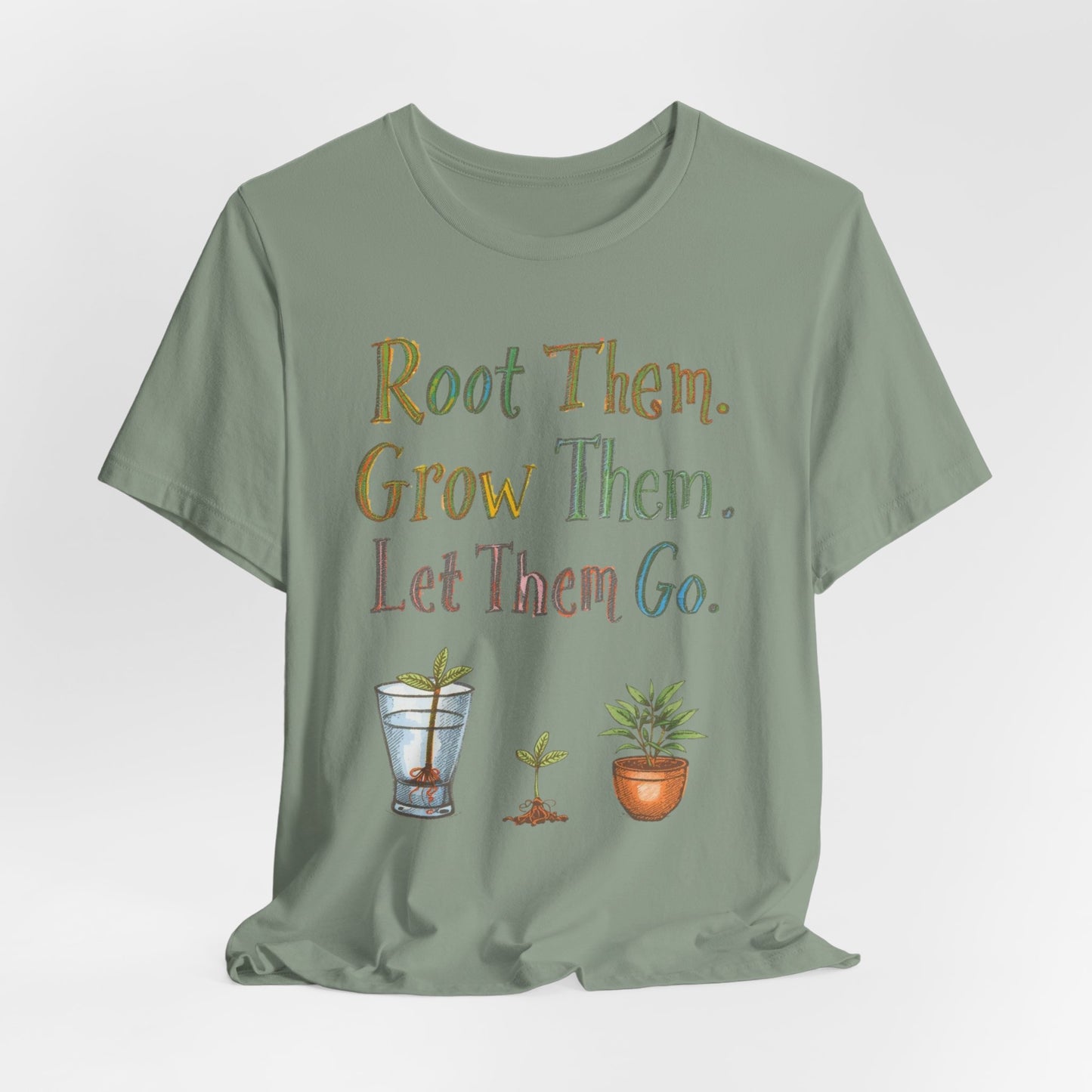 Root Them. Grow Them. Let Them Go