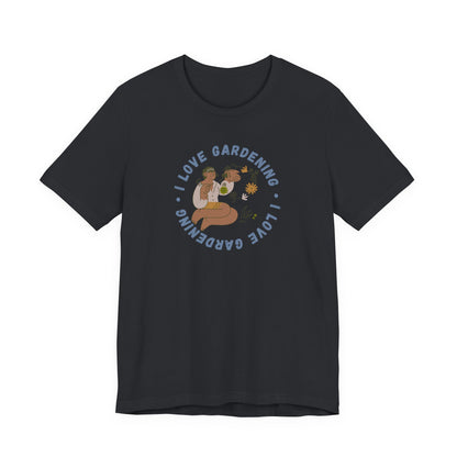 I Love Gardening Tee – Cozy Garden Lover Graphic Shirt