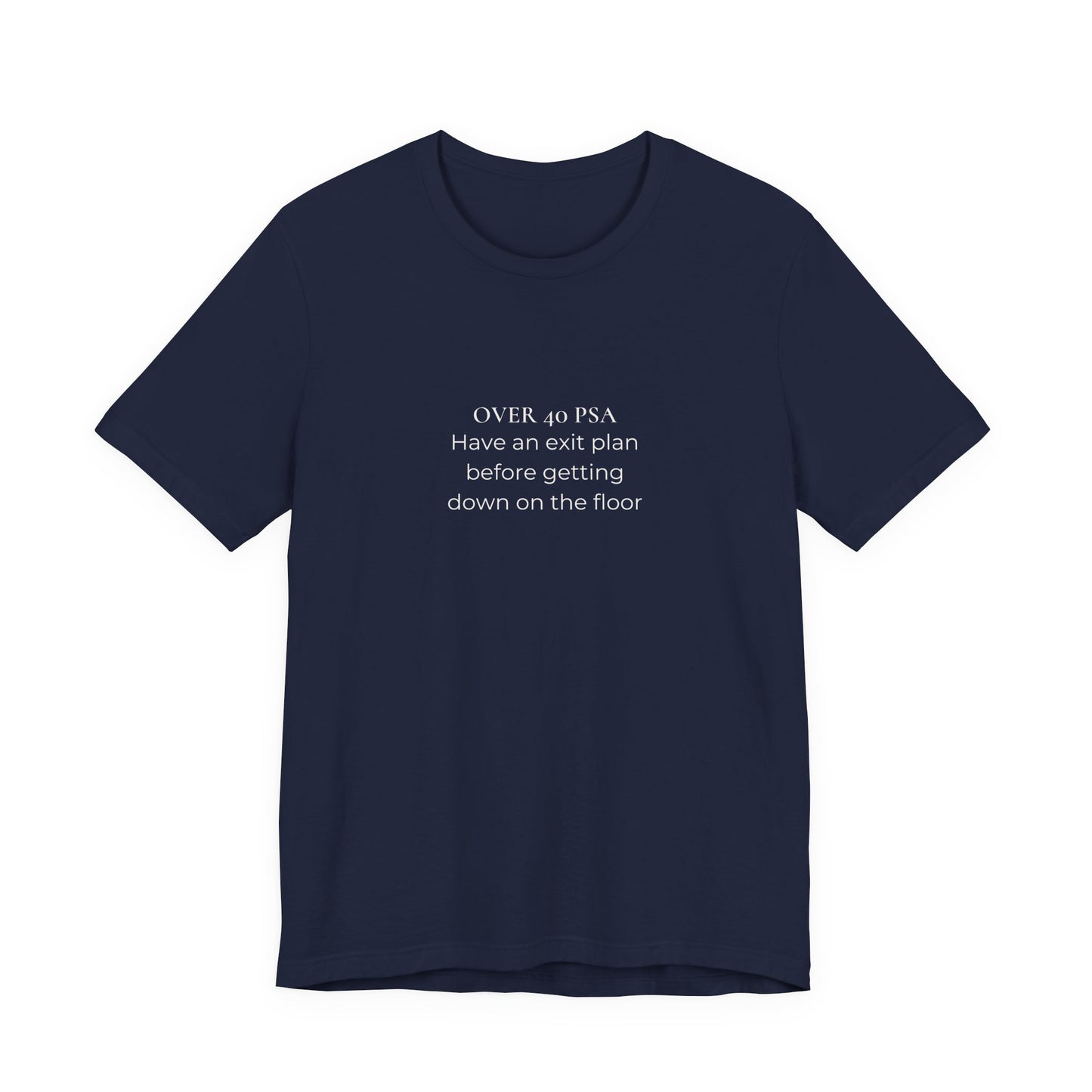 Over 40 PSA Tee – Have an Exit Plan Funny Graphic T-Shirt
