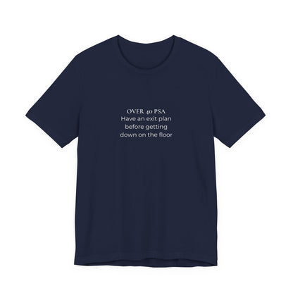 Over 40 PSA Tee – Have an Exit Plan Funny Graphic T-Shirt