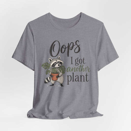 Oops I Got Another Plant Raccoon Tee
