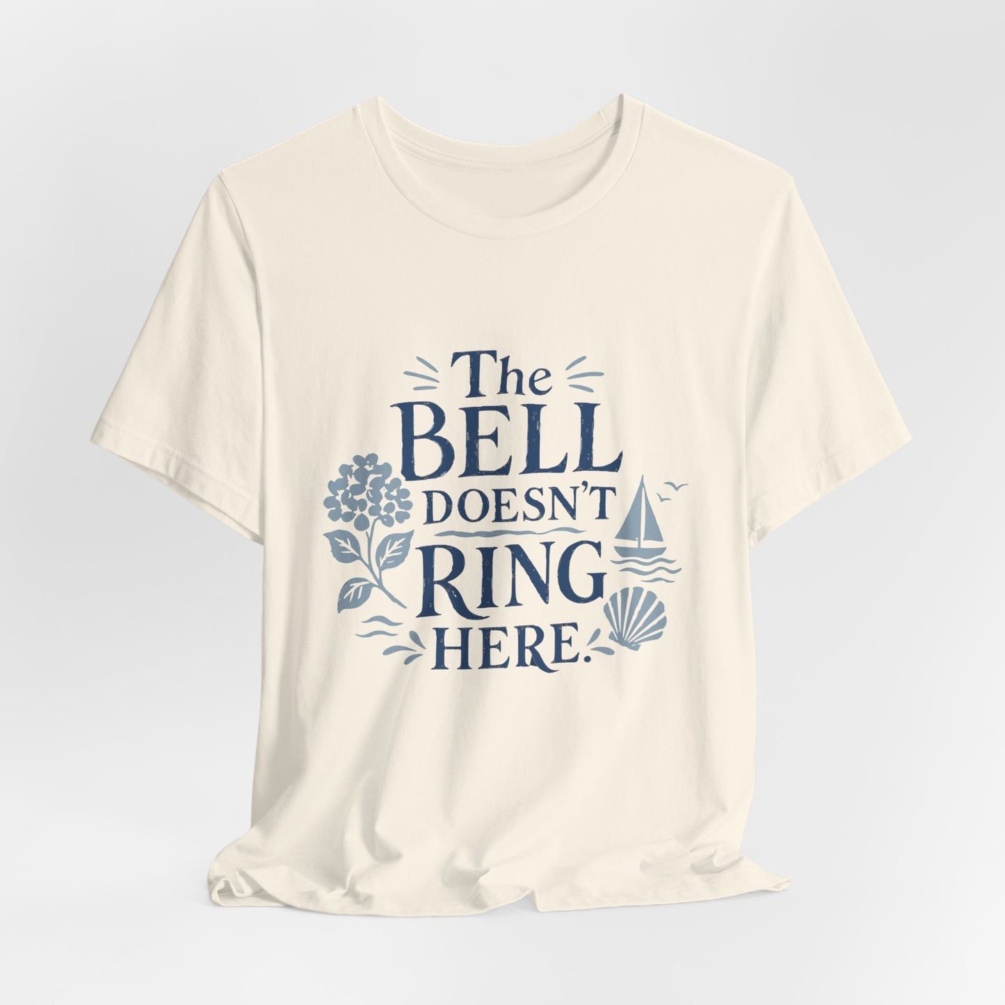 The Bell Doesn't Ring Here T‑Shirt – Nautical Coastal Relaxed Tee