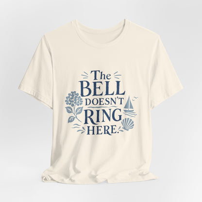 The Bell Doesn't Ring Here T‑Shirt – Nautical Coastal Relaxed Tee
