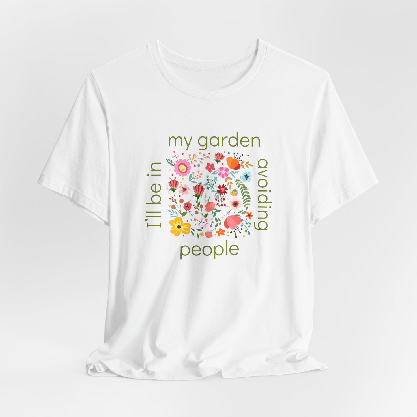 I’ll Be in My Garden Avoiding People Tee for Introverted Gardners