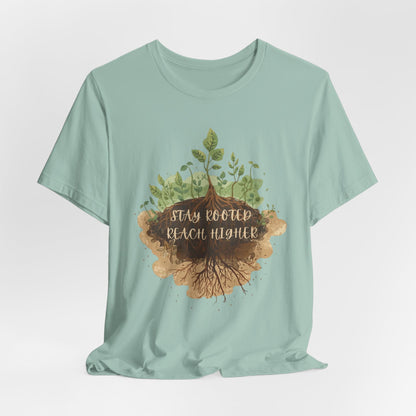 Stay Rooted Reach Higher Gardener Tee