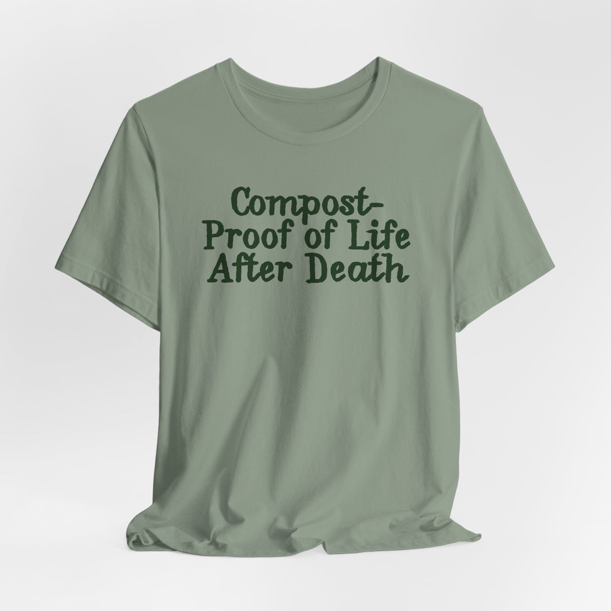 Compost- Proof of Life After Death Tee