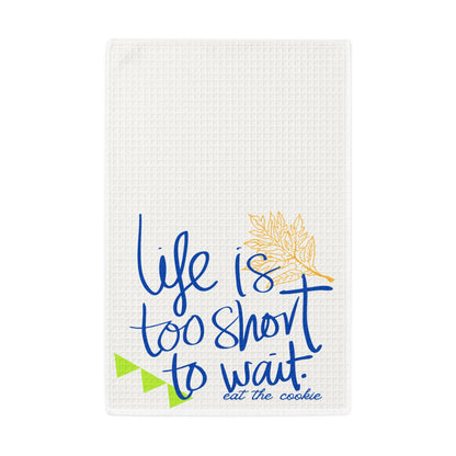 “Life Is Too Short to Wait” Kitchen Towel – Cozy Quote Kitchen Decor & Thoughtful Gift