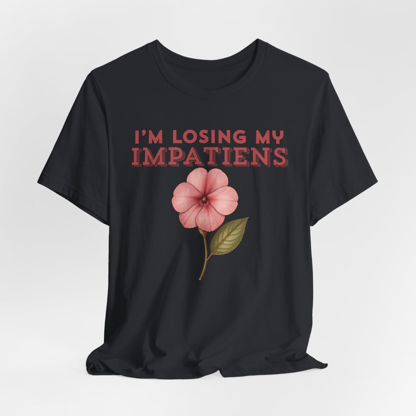 I'm Losing My Impatiens Tee