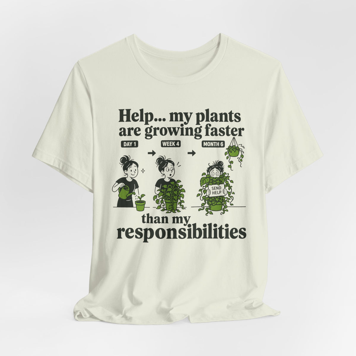 Help… My Plants Are Growing Faster Than My Responsibilities Tee