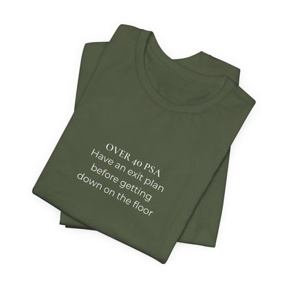Over 40 PSA Tee – Have an Exit Plan Funny Graphic T-Shirt