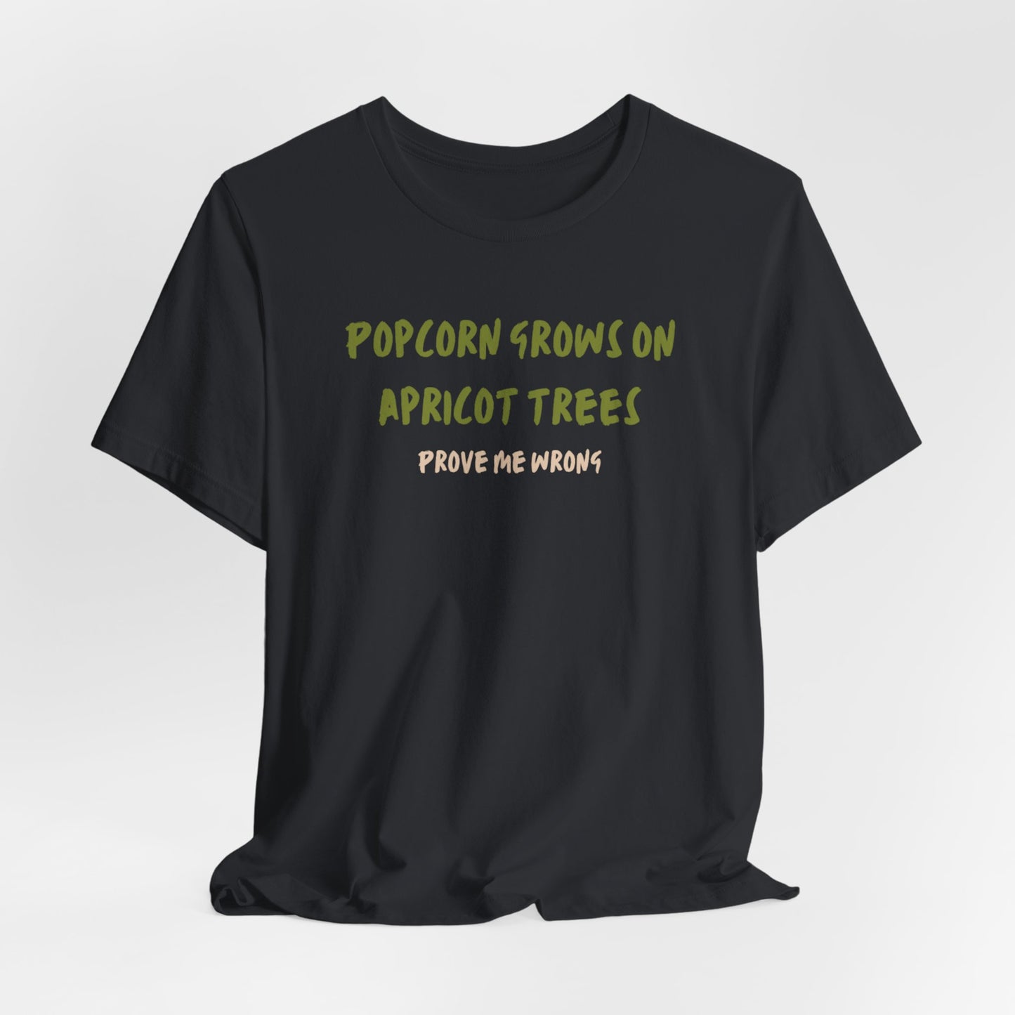 Popcorn Grows on Apricot Trees — Funny Sarcastic Typography Tee