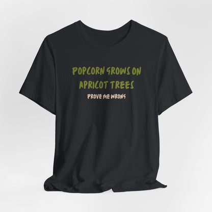 Popcorn Grows on Apricot Trees — Funny Sarcastic Typography Tee