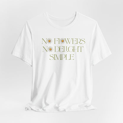 Flowers No Delight Simple - Floral Graphic Shirt