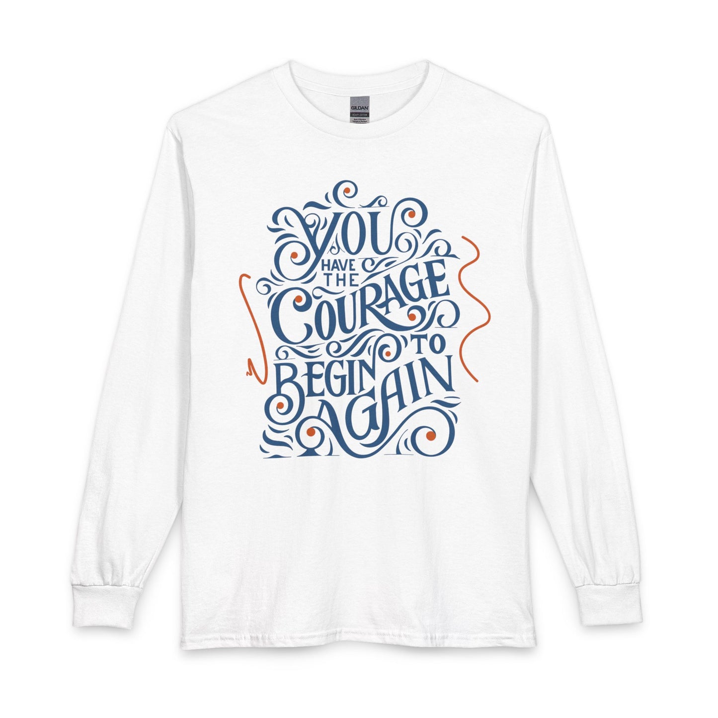 "You Have the Courage to Begin Again" Motivational Shirt