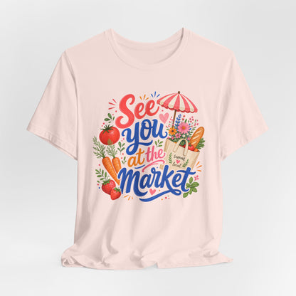 See You at the Market Tee
