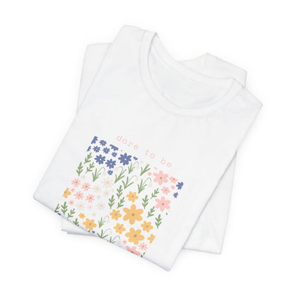 Dare to Be a Wildflower Shirt