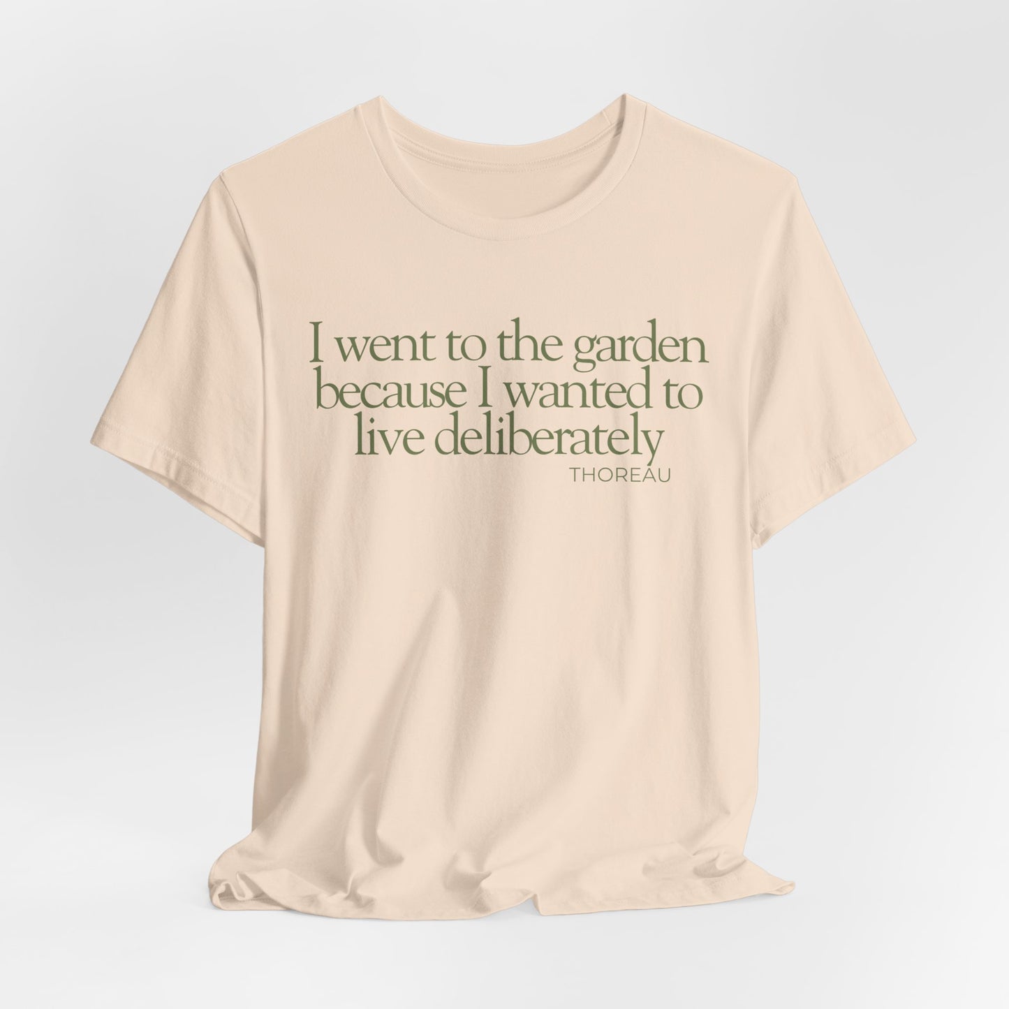 I went to the garden because I wanted to live deliberately T-Shirt - Philosopher Garden Quote - Mindful Living Farming