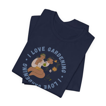 I Love Gardening Tee – Cozy Garden Lover Graphic Shirt
