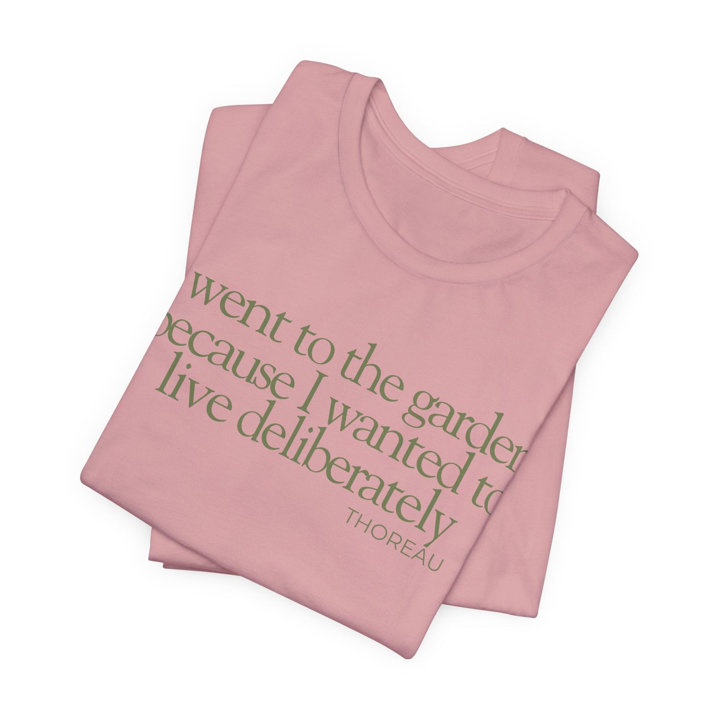 I went to the garden because I wanted to live deliberately T-Shirt - Philosopher Garden Quote - Mindful Living Farming