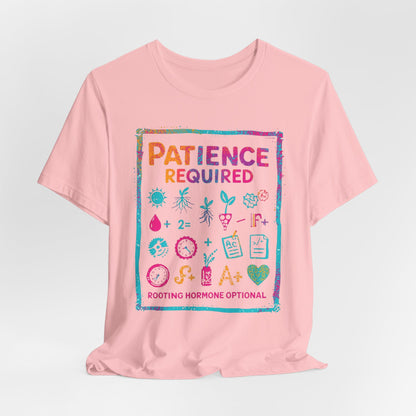 Patience Required Tee — Propagation  T-Shirt (Rooting Hormone Optional)