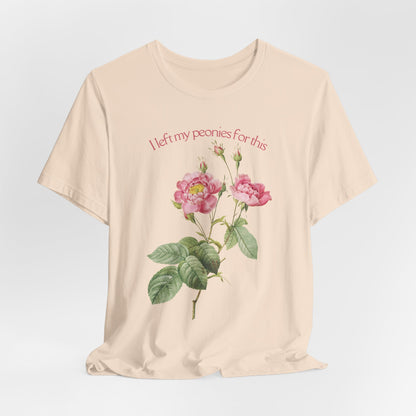 I Left My Peonies For This - Vintage Botanical Peony Gardner T-Shirt