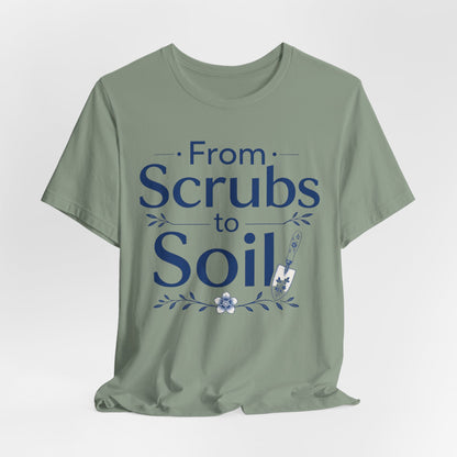 From Scrubs to Soil T-Shirt
