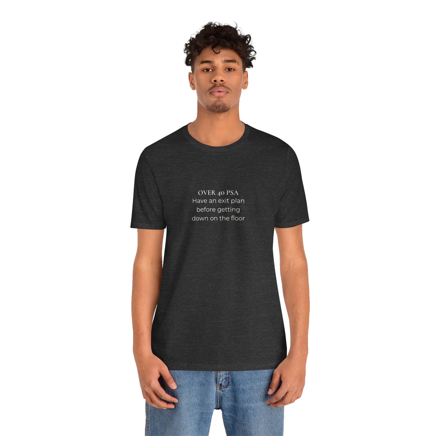 Over 40 PSA Tee – Have an Exit Plan Funny Graphic T-Shirt