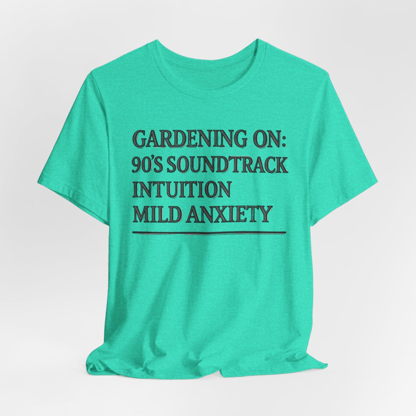 Gardening On: 90’s Soundtrack & Mild Anxiety Funny Plant Lover Shirt