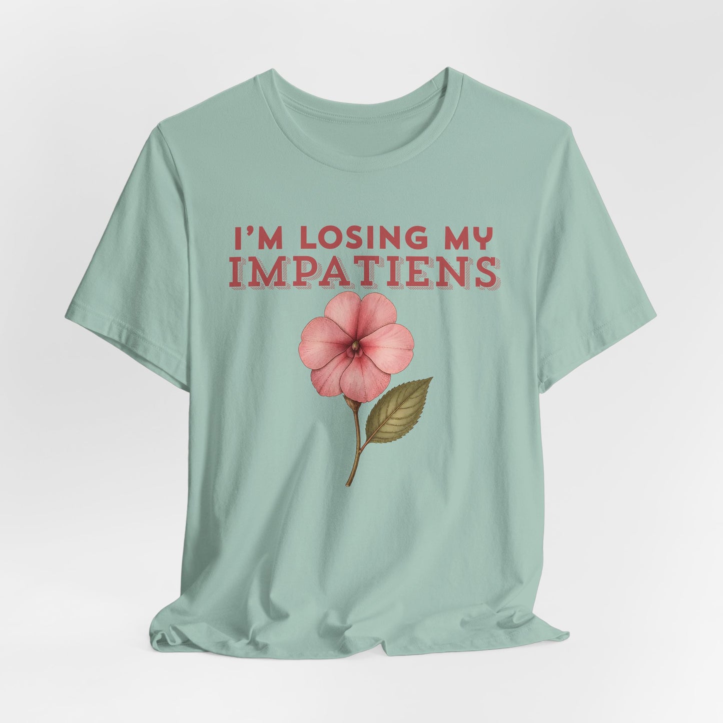 I'm Losing My Impatiens Tee