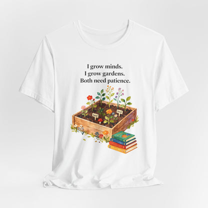I grow minds. I grow gardens.