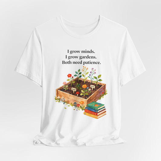 I grow minds. I grow gardens.