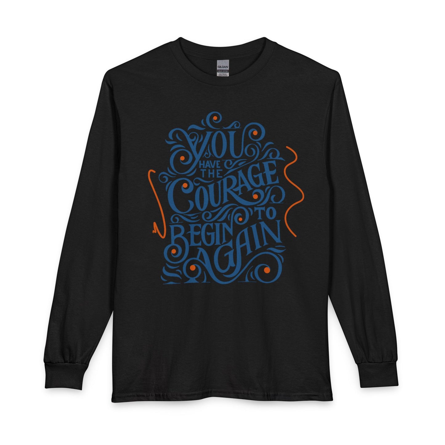 "You Have the Courage to Begin Again" Motivational Shirt
