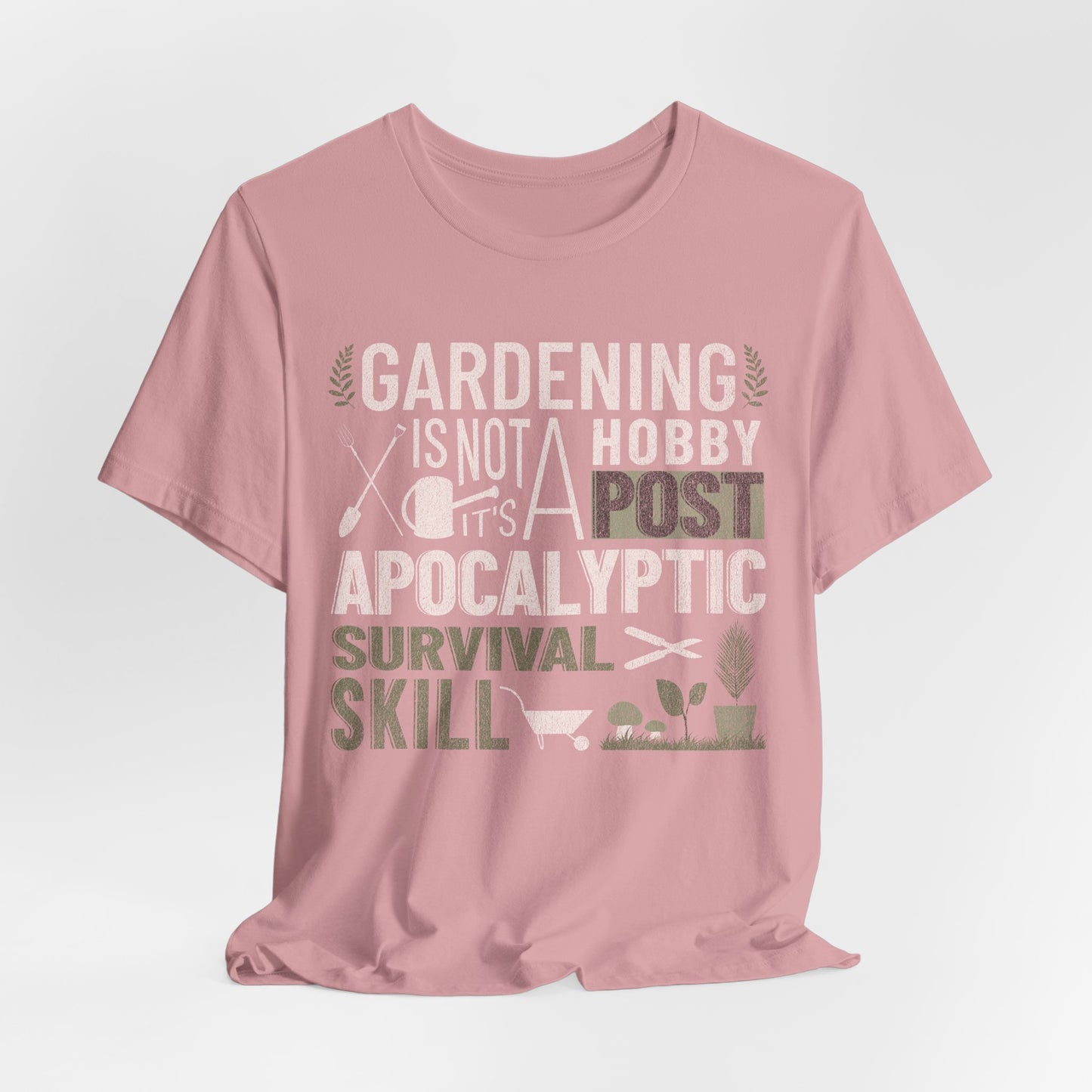Gardening Is Not A Hobby Tee — Survival Skill Plant Shirt