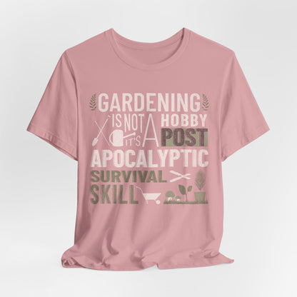 Gardening Is Not A Hobby Tee — Survival Skill Plant Shirt