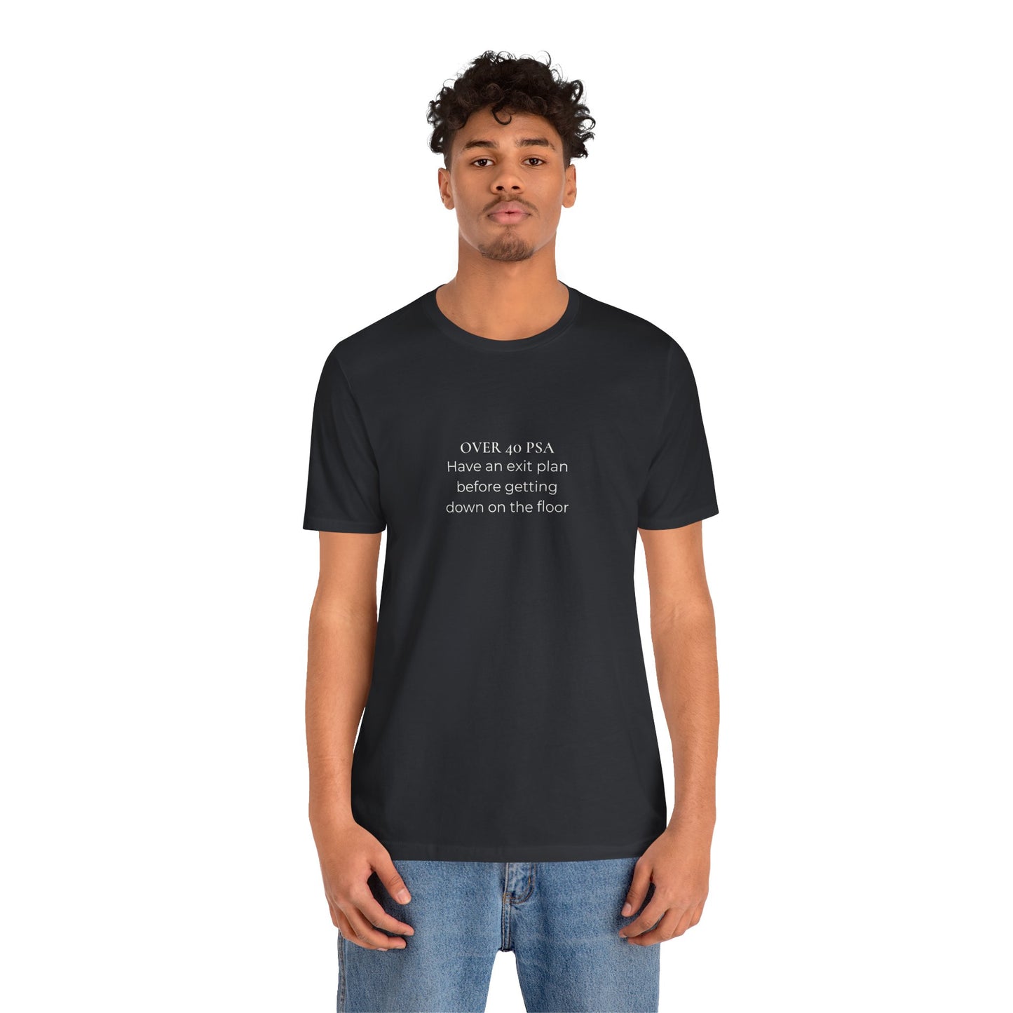 Over 40 PSA Tee – Have an Exit Plan Funny Graphic T-Shirt
