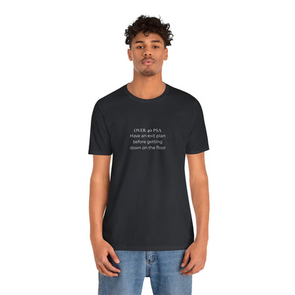 Over 40 PSA Tee – Have an Exit Plan Funny Graphic T-Shirt